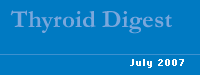 July 2007 Thyroid Digest