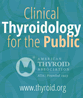 Clinical Thyroidology for the Public